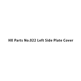 HX Parts No.022 Cubierta de placa lateral izquierda