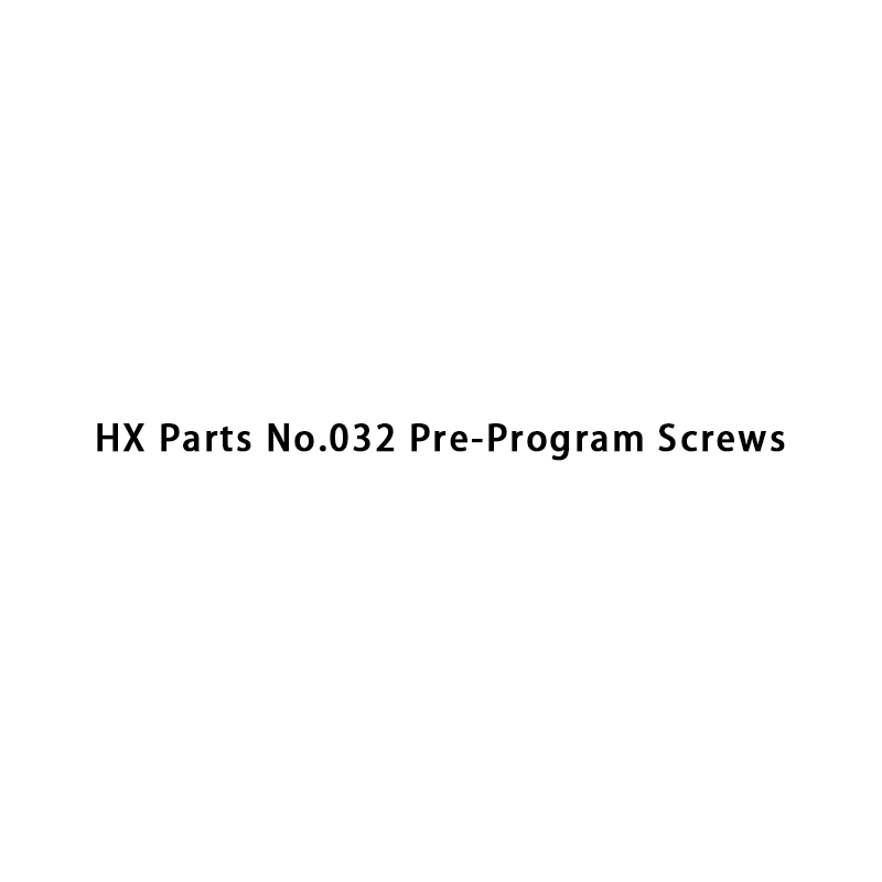 HX Parts No.032 Pre-Program Screws