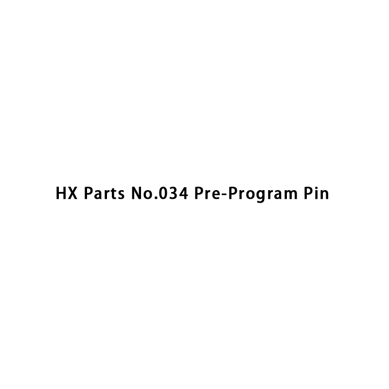 HX Parts No.034 Pre-Program Pin
