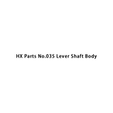 HX Parts No.035 Lever Shaft Body