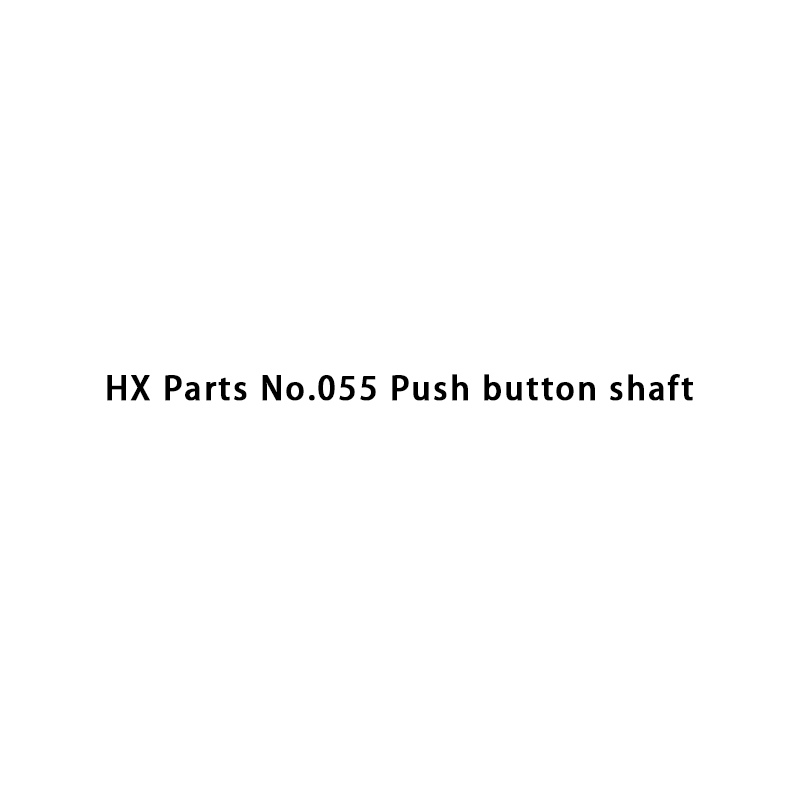 HX Parts No.055 Push button shaft
