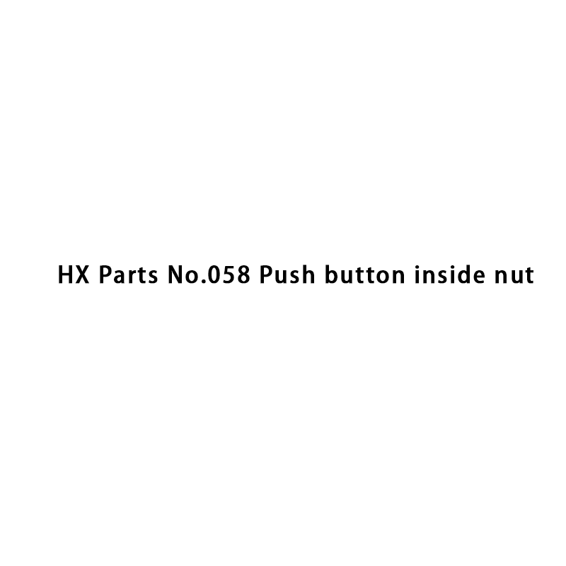HX Parts No.058 Push button inside nut
