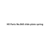 HX Parts No.060 slide plate spring