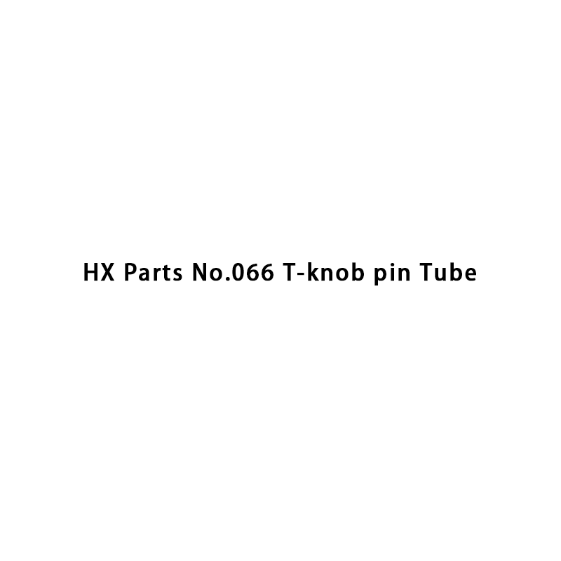 HX Parts No.066 T-knob pasador Tubo