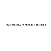 HX Parts No.070 Perilla Cojinete de bolas B