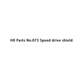 HX Parts No.073 Speed drive shield