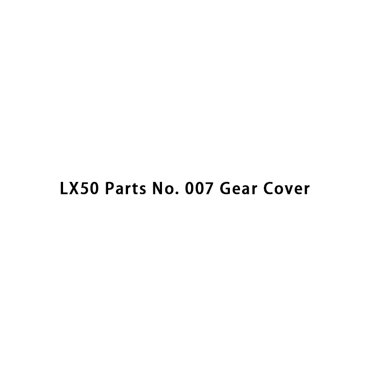 LX50 Parts No. 007 Gear Cover