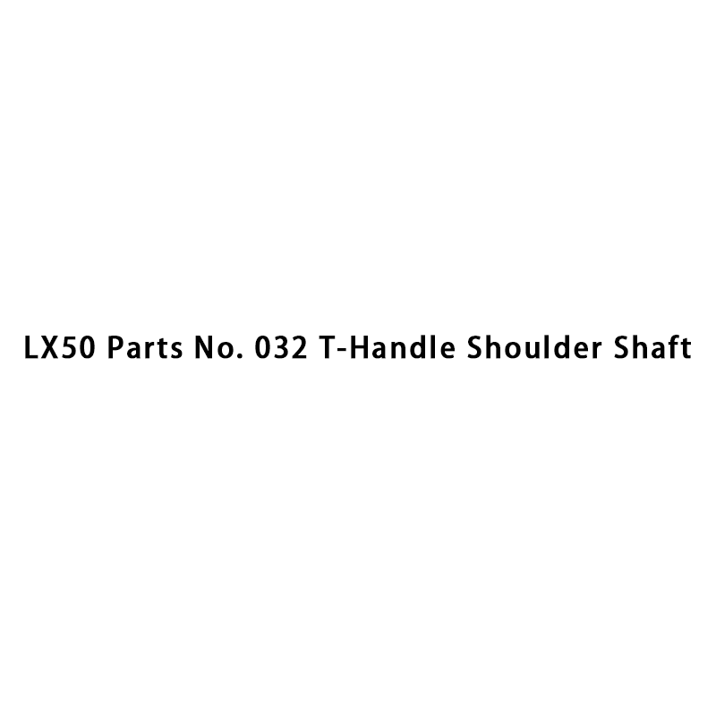 LX50 Parts No. 032 T-Handle Shoulder Shaft
