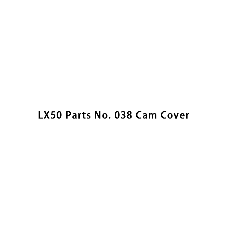 LX50 Parts No. 038 Cam Cover