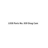 LX50 Partes No. 039 Drag Cam