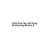 LX50 Parts No. 044 Drag Positioning Washer A
