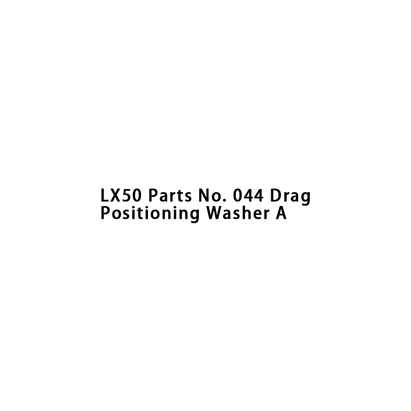 LX50 N.° de pieza 044 Arandela de posicionamiento de arrastre A