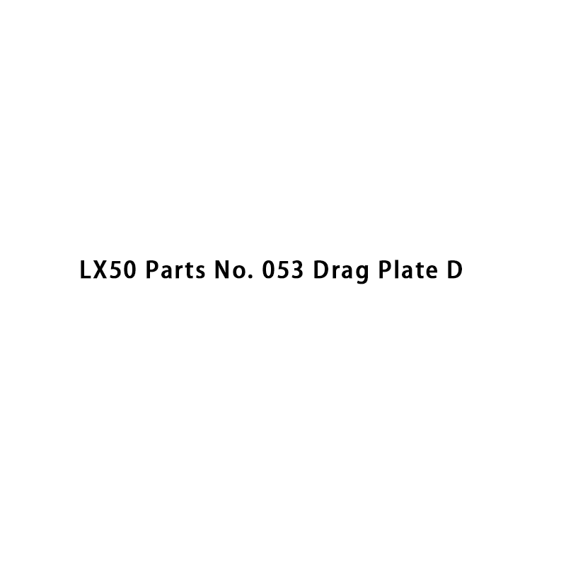 LX50 No. de pieza 053 Placa de arrastre D