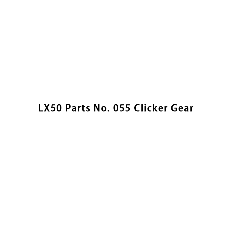 LX50 Parts No. 055 Clicker Gear