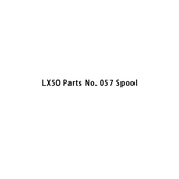 LX50 Parts No. 057 Spool