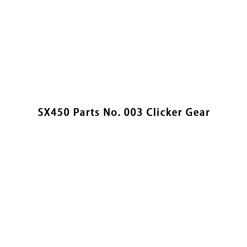 SX450 Parts No. 003 Clicker Gear
