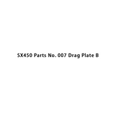 SX450 Teile Nr. 007 Schleppplatte B