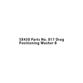 SX450 Piezas n.º 017 Arandela de posicionamiento de arrastre B