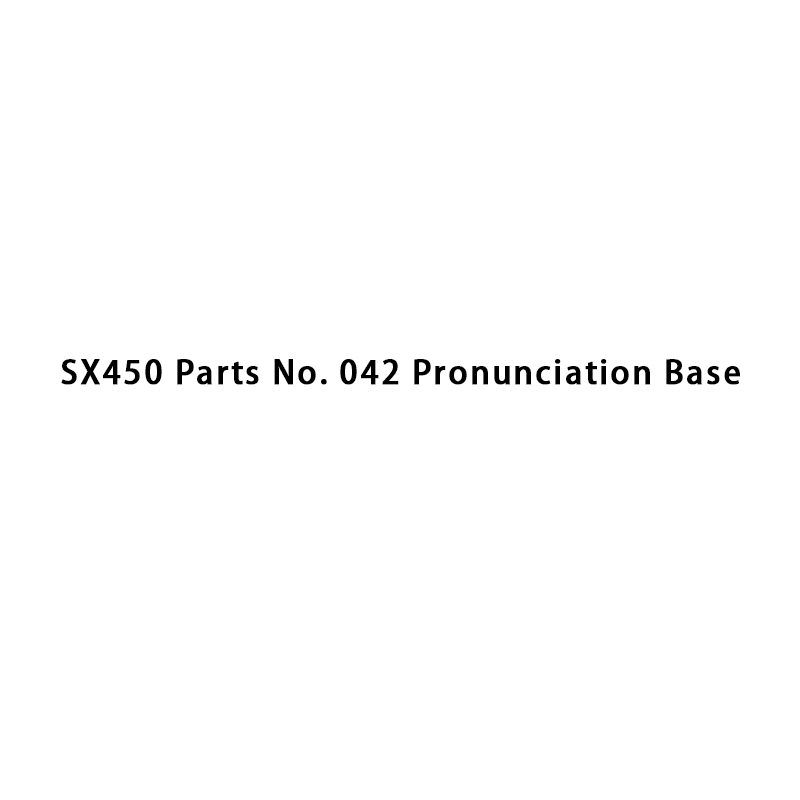 SX450 Parts No. 042 Pronunciation Base