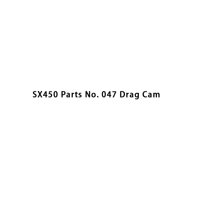 Pièces SX450 n ° 047 Drag Cam
