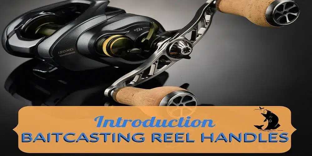 baitcasting reel handles introduction