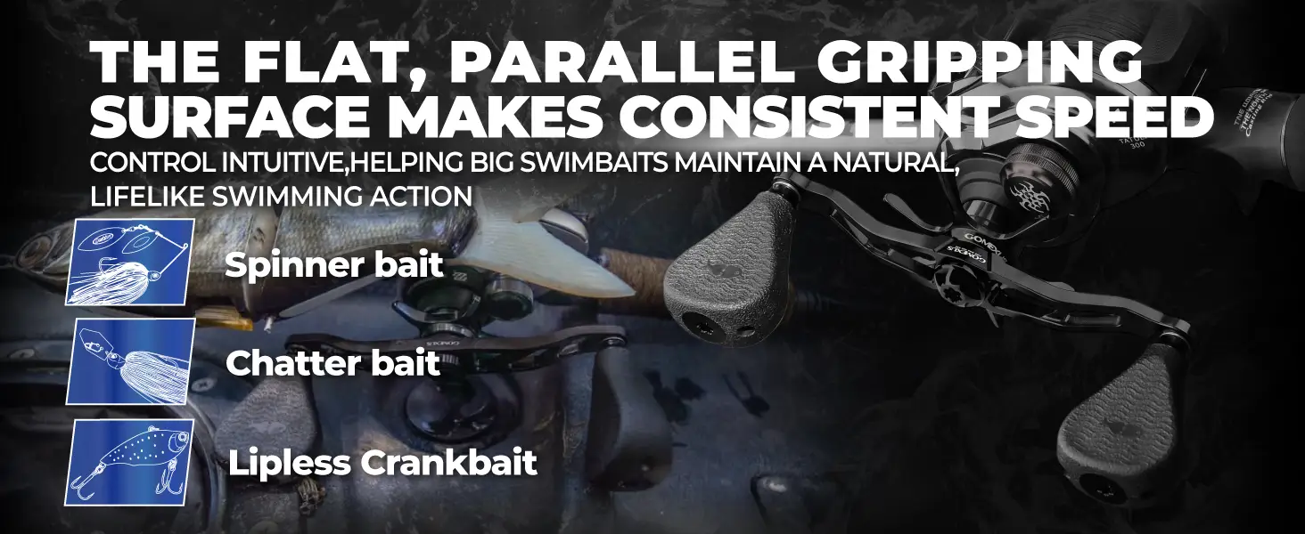 Flat Parallel Grip for Consistent Retrieve Speed with Swimbaits Chatterbaits and Spinnerbaits